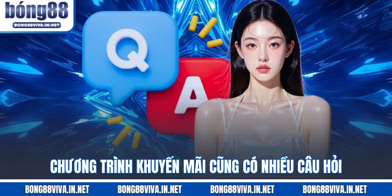 Chương trình khuyến mãi cũng có nhiều câu hỏi