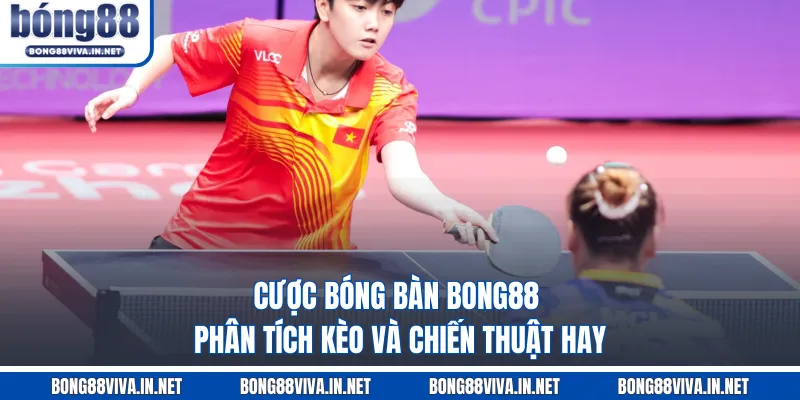 Cược bóng bàn BONG88