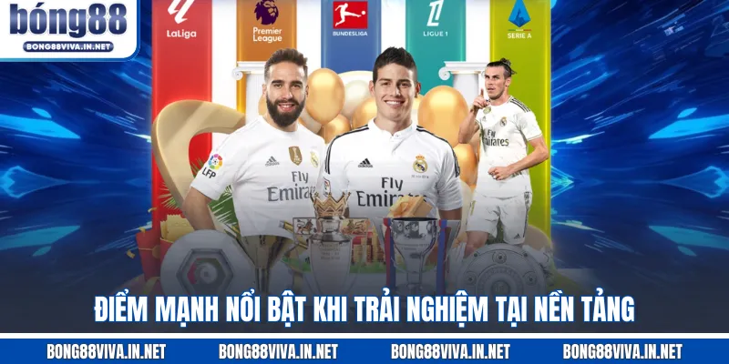 Điểm mạnh nổi bật khi trải nghiệm tại nền tảng