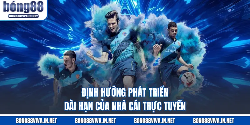 Định hướng phát triển dài hạn của nhà cái trực tuyến