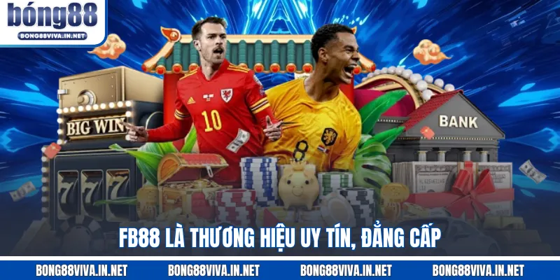 FB88 là thương hiệu uy tín, đẳng cấp