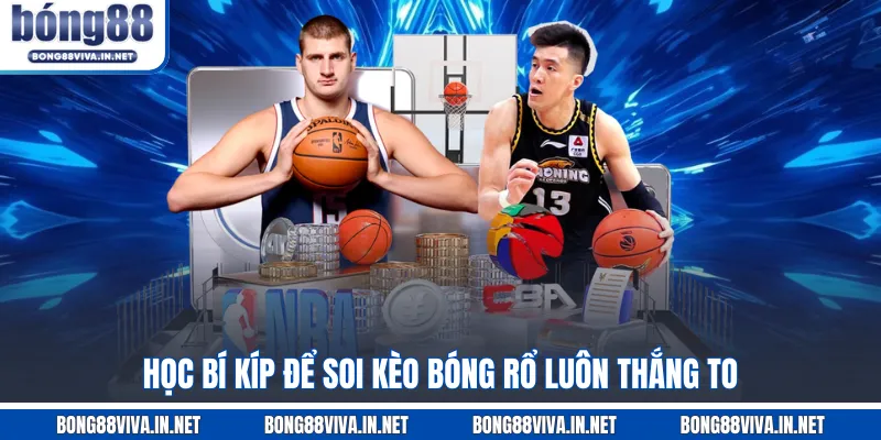Học bí kíp để soi kèo bóng rổ luôn thắng to