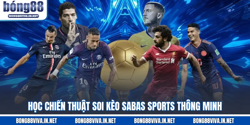 Học chiến thuật soi kèo SABAS SPORTS thông minh