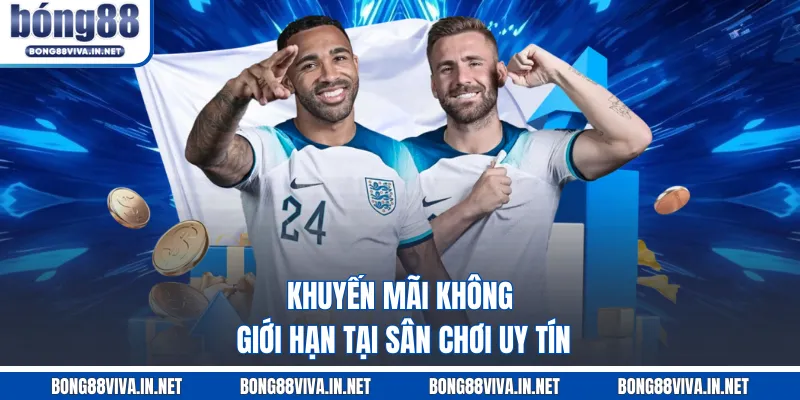 Khuyến mãi không giới hạn tại sân chơi uy tín