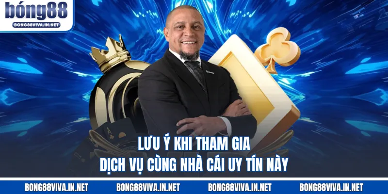 Lưu ý khi tham gia dịch vụ cùng nhà cái uy tín này