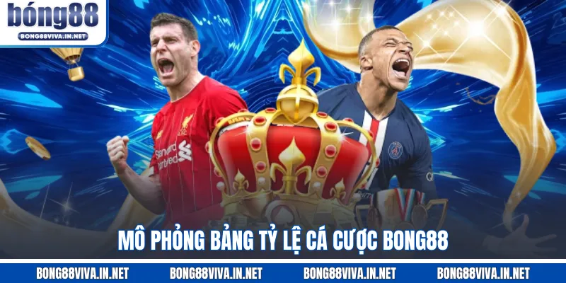 Mô phỏng bảng tỷ lệ cá cược BONG88