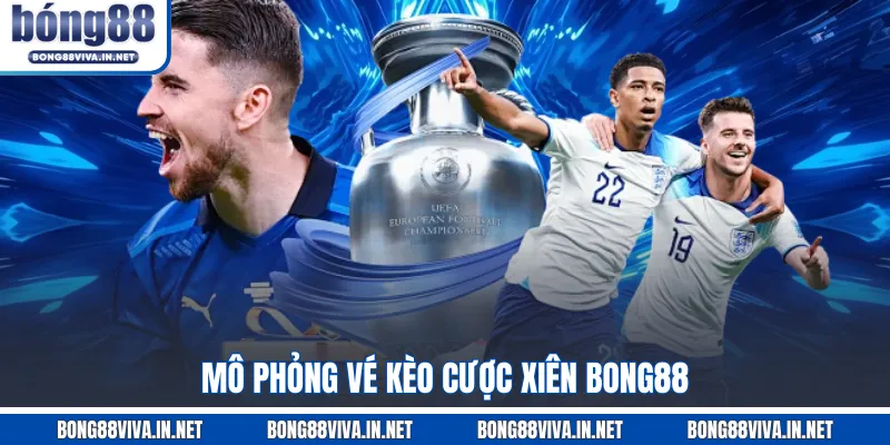 Mô phỏng vé kèo cược xiên BONG88