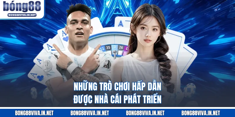 Những trò chơi hấp dẫn được nhà cái phát triển
