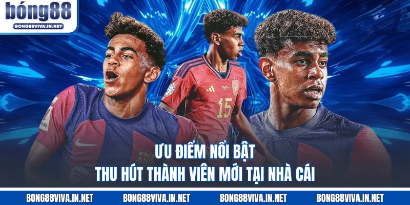 Ưu điểm nổi bật thu hút thành viên mới tại nhà cái